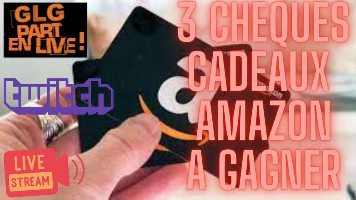 3 cheques cadeaux amazon à gagner pe,dant le live de ce dimanche