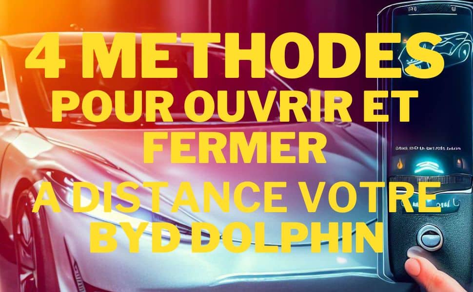 4 méthodes révolutionnaires pour ouvrir et commander à distance votre byd dolphin!