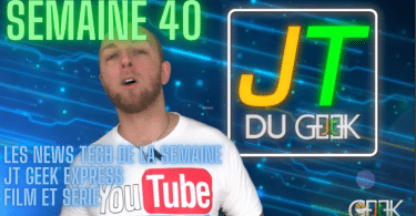 jt geek express s40, les news tech, film et serie de la semaine