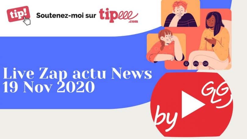 Zap Actu News By Glg Du 19 Nov, Pas Que Des Bonnes Nouvelles...
