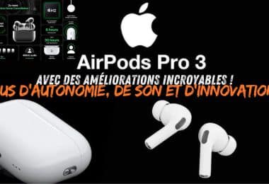 airpods pro 3 , des améliorations incroyables en autonomie, son et innovation !