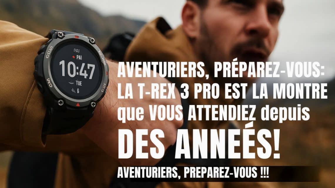 aventuriers, préparez vous la t rex 3 pro est la.montre que vous attendiez depuis des anneées! aventuriers, preparez vous !!!