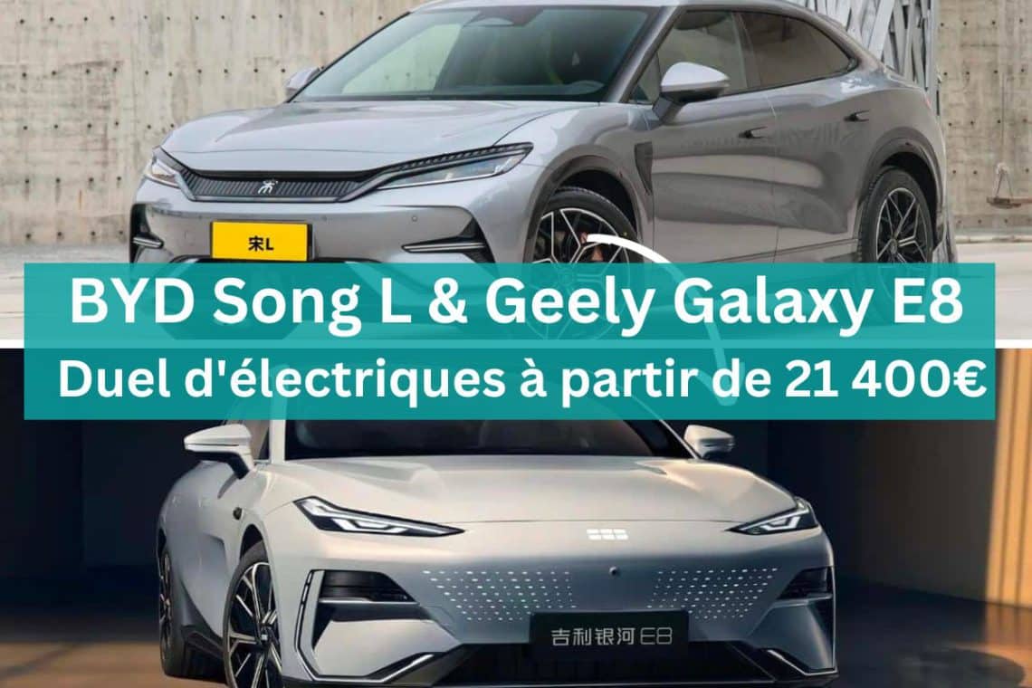 byd song l et geely galaxy e8 ,duel d'électriques en chine à partir de 21 400€