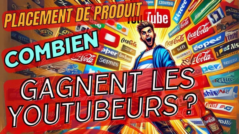 combien gagnent les youtubers avec les placements de produits?