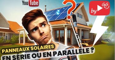 comment brancher vos panneaux solaires pour avoir un max de puissance , en série ou en parallèle ?