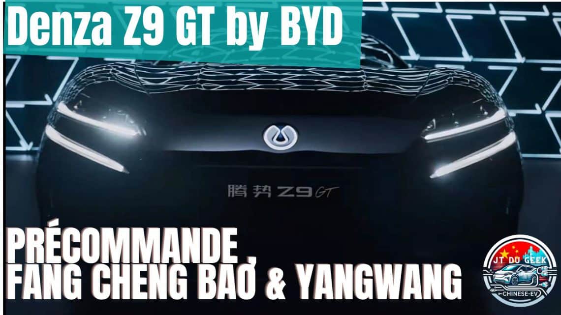 denza z9 gt en précommande ,découvrez les nouveaux modèles premium de byd, fang cheng bao et yangwang
