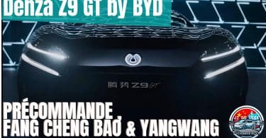 denza z9 gt en précommande ,découvrez les nouveaux modèles premium de byd, fang cheng bao et yangwang