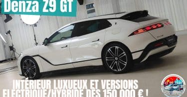 denza z9 gt ,intérieur luxueux et versions électrique:hybride dès 150 000 € ! découvrez le !