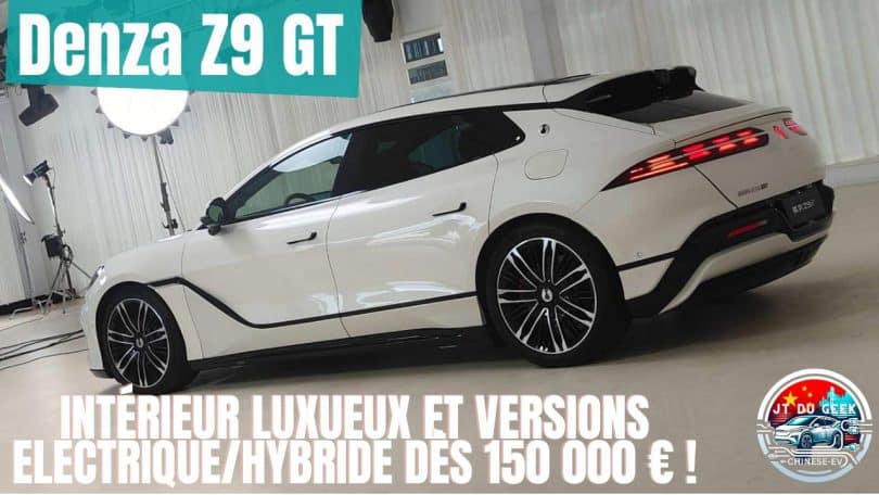 denza z9 gt ,intérieur luxueux et versions électrique:hybride dès 150 000 € ! découvrez le !