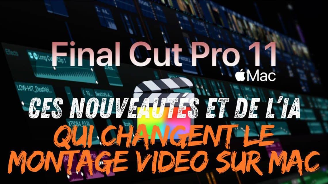 final cut pro 11 ,la mise à jour ia qui révolutionne le montage vidéo sur mac