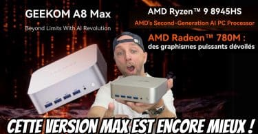 geekom a8 max , mini pc ryzen 9, ia révolutionnaire, graphismes aaa, nouveau châssis et plus de connectiques !