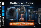 gopro max 2, la lit hero et le fluid pro ai