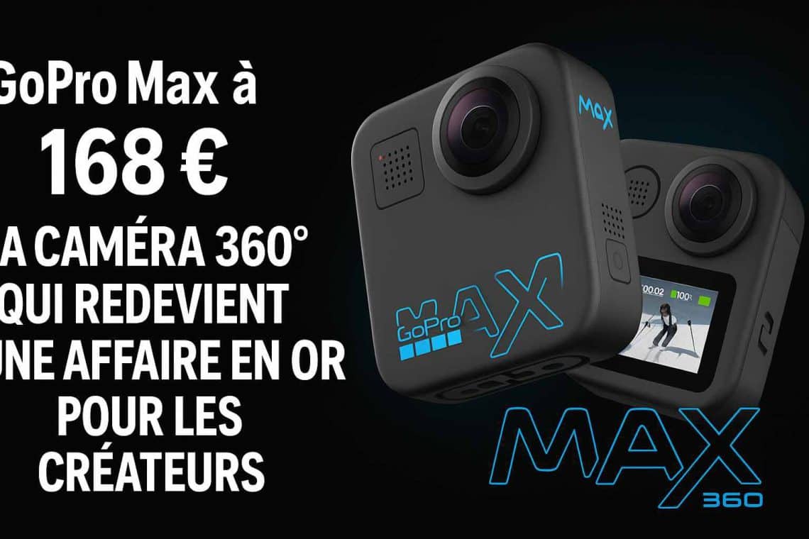 gopro max à 168 € la caméra 360° qui redevient une affaire en or pour les créateurs