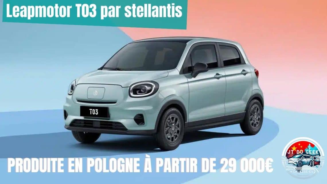 la leapmotor t03 de chine débarque en europe ,production lancée en pologne