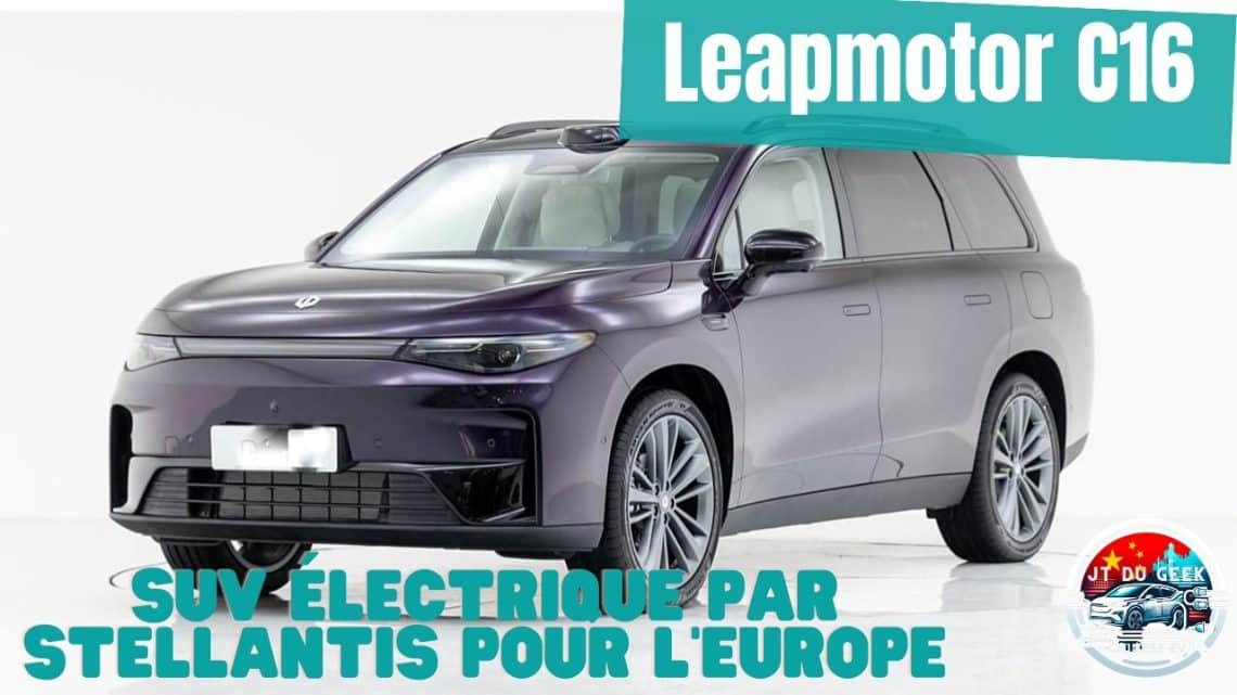 leapmotor c16 ,un suv électrique soutenu par stellantis prêt à conquérir l'europe