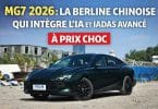 mg7 2026 la berline chinoise qui intègre l’ia et l’adas avancé à prix choc by jtgeek