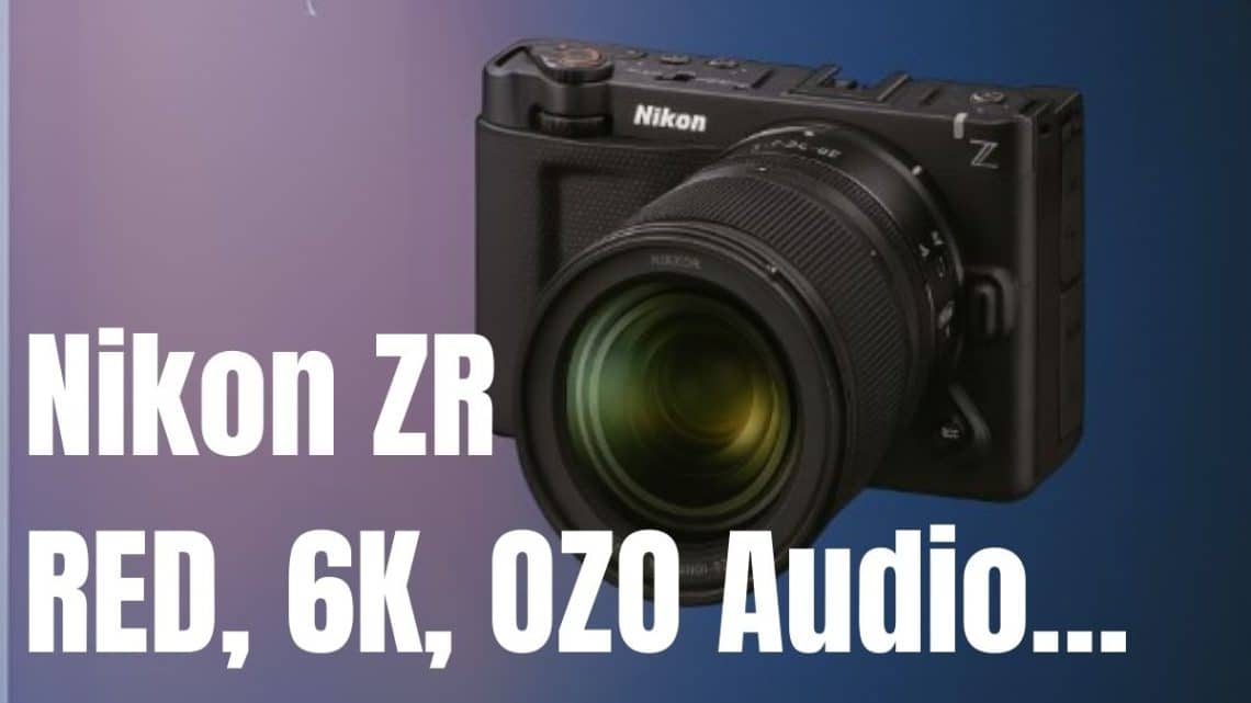nikon zr , red, 6k, ozo audio…