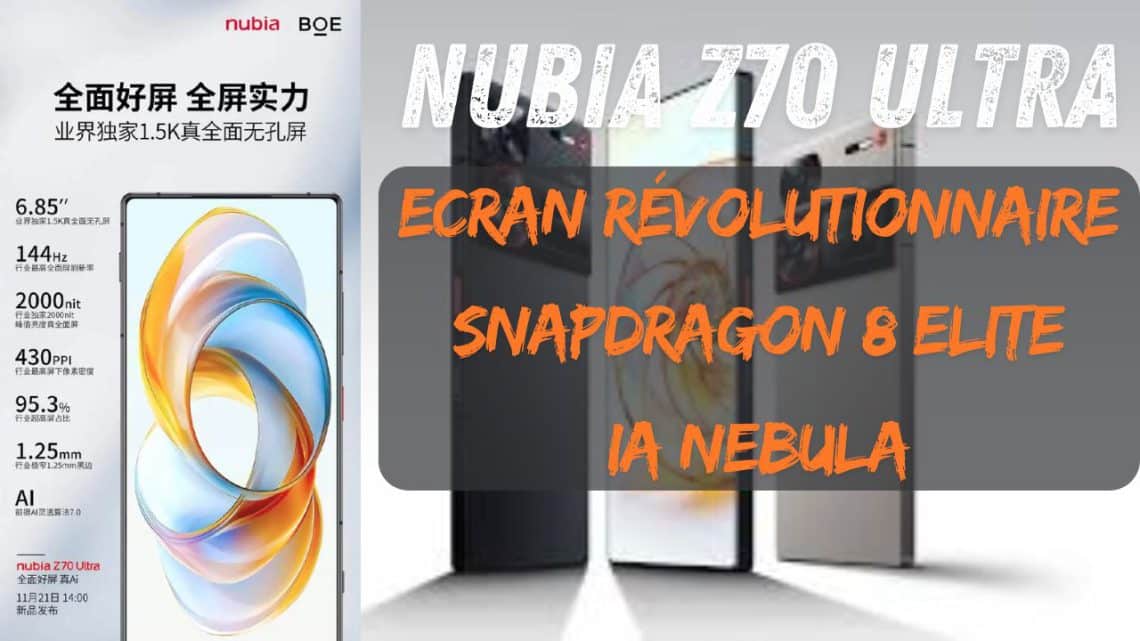 nubia z70 ultra ,écran innovant, snapdragon 8 elite et ia nebula