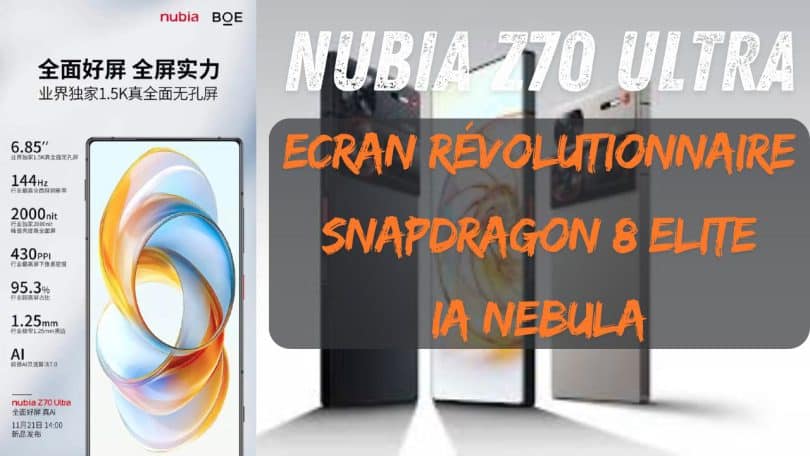 nubia z70 ultra ,écran innovant, snapdragon 8 elite et ia nebula