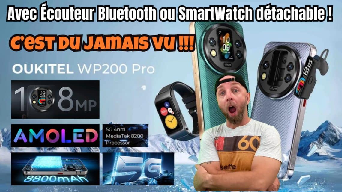 oukitel wp200pro , le 1er smartphone resistant amoled 5g 48go+1to avec oreillette et bracelet connecté 5g
