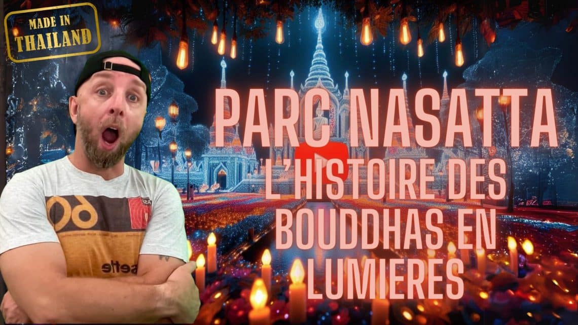 parc nasatta en thailande, l’histoire des bouddhas en lumieres