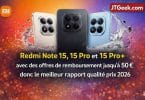 redmi note 15, 15 pro et 15 pro+ avec des offres de remboursement jusqu’à 50 €
