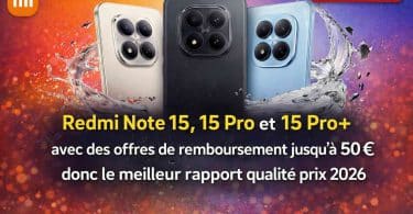 redmi note 15, 15 pro et 15 pro+ avec des offres de remboursement jusqu’à 50 €