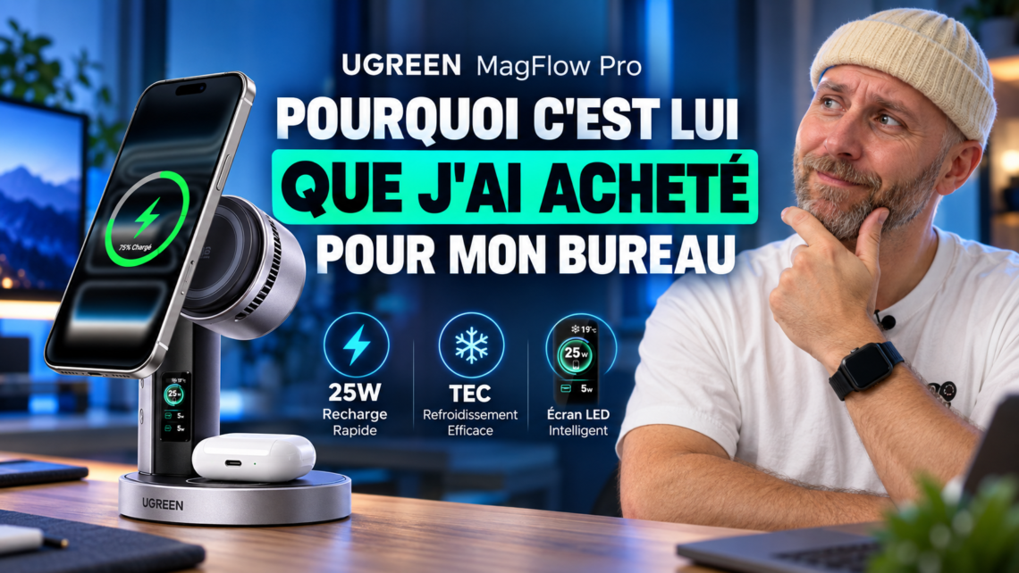 ugreen magflow pro qi2 25w ,pourquoi j'ai acheté ce chargeur sans fil pour mon bureau