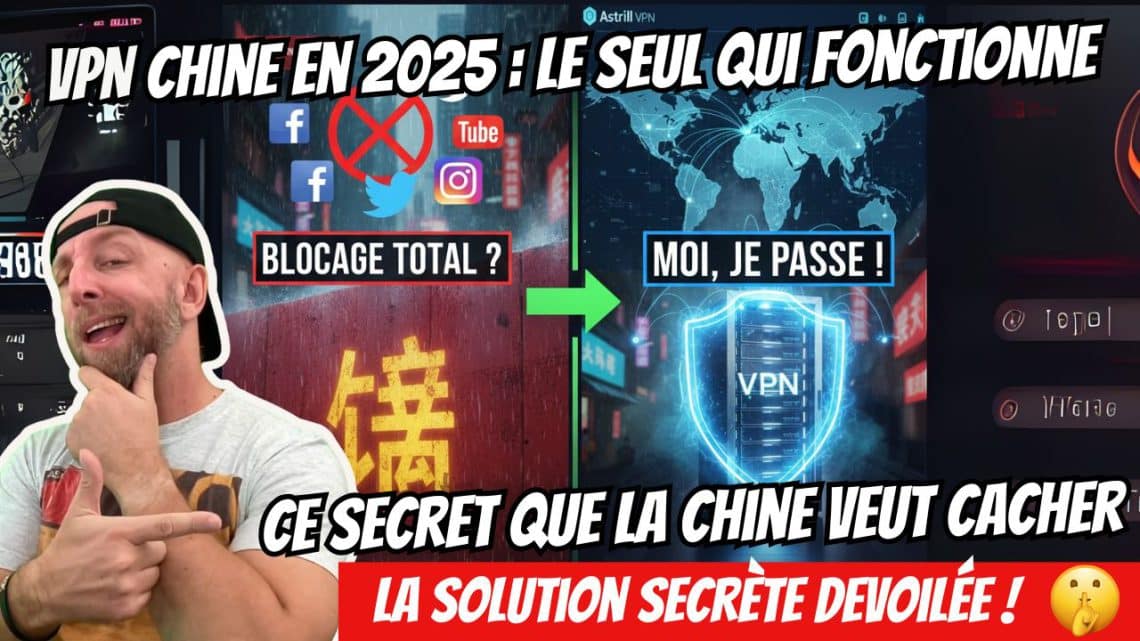 vpn chine en 2025 voici le seul qui fonctionne !