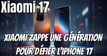 xiaomi 17 , pourquoi xiaomi zappe une génération pour défier l’iphone 17