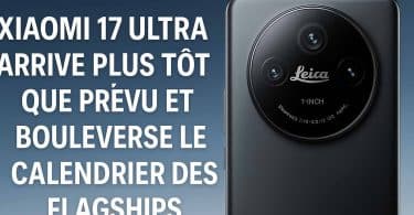 xiaomi 17 ultra arrive plus tôt que prévu