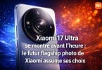 xiaomi 17 ultra se montre avant l’heure