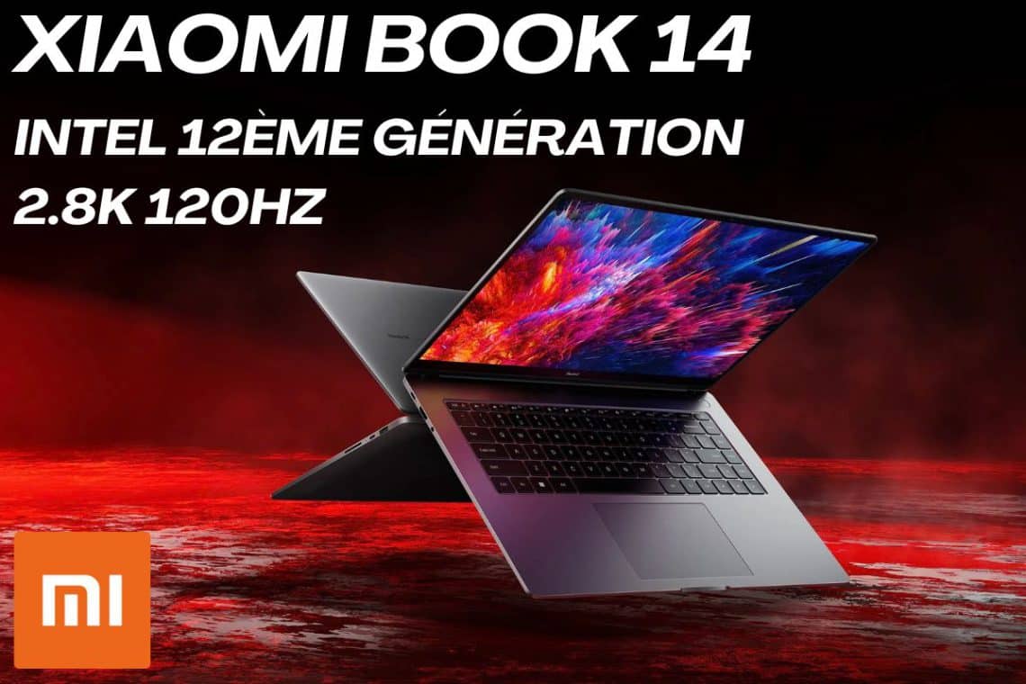 xiaomi book 14 un écran 2.8k 120hz et des processeurs intel de 12ème génération