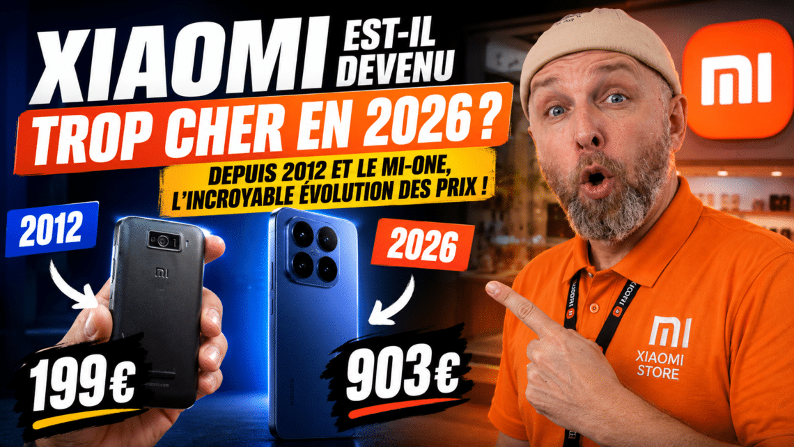 xiaomi est il devenu trop cher en 2026 ? depuis 2012 et le mi one, l’incroyable évolution des prix