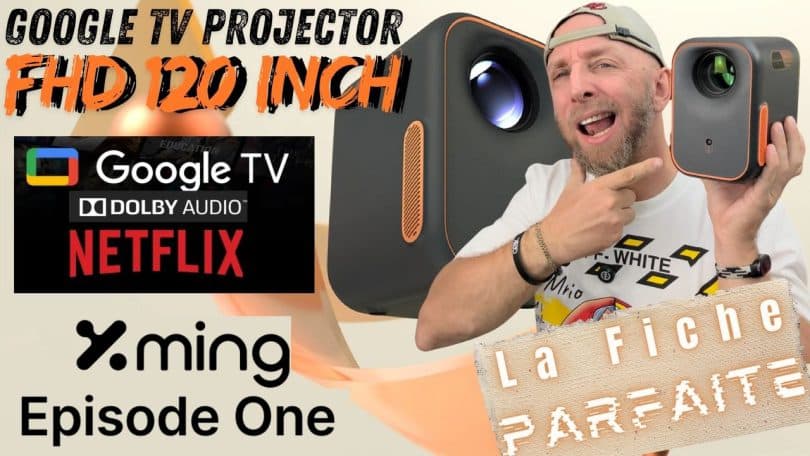 xming episode one ,projecteur compact 120'' avec google tv et dolby audio, parfait ou pas ?