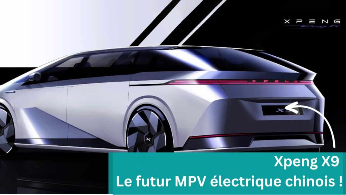 xpeng x9, le futur mpv électrique chinois !